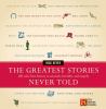 Go to record The greatest stories never told : 100 tales from history t...