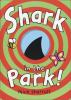 Go to record Shark in the park!