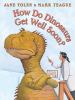 Go to record How do dinosaurs get well soon?