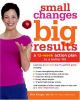 Go to record Small changes, big results : a 12-week action plan for eat...