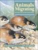Go to record Animals migrating : how, when, where and why animals migrate