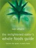 Go to record The enlightened eater's whole foods guide : harvest the po...