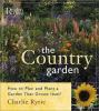 Go to record The country garden : how to plan and plant a garden that g...