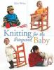 Go to record Knitting for the pampered baby