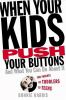 Go to record When your kids push your buttons and what you can do about...