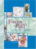 Go to record The indoor plant bible : the essential guide to choosing a...