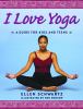 Go to record I love yoga : a guide for kids and teens