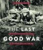 Go to record The last good war : an illustrated history of Canada in th...
