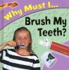 Go to record Why must I-- brush my teeth?
