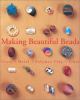 Go to record Making beautiful beads : metal, glass, fiber, polymer clay