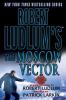 Go to record Robert Ludlum's The Moscow vector : a Covert-One novel
