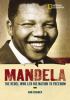 Go to record Mandela : the rebel who led his nation to freedom