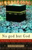 Go to record No god but God : the origins, evolution, and future of Islam