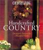 Go to record Country living handcrafted country : decorative projects f...