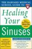Go to record The Harvard Medical School guide to healing your sinuses