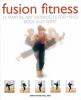 Go to record Fusion fitness : 15 martial art workouts for mind, body an...