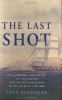 Go to record The last shot : the incredible story of the CSS Shenandoah...