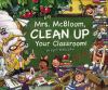 Go to record Mrs. McBloom, clean up your classroom!