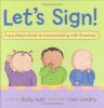 Go to record Let's sign! : every baby's guide to communicating with gro...