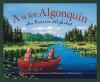 Go to record A is for Algonquin : an Ontario alphabet