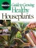Go to record Guide to growing healthy houseplants.