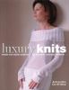 Go to record Luxury knits : simple and stylish projects for the most de...