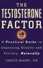 Go to record The testosterone factor : a practical guide to improving v...
