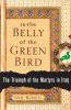 Go to record In the belly of the green bird : the triumph of the martyr...