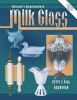 Go to record Collector's encyclopedia of milk glass : identification & ...