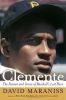 Go to record Clemente : the passion and grace of baseball's last hero