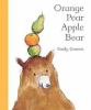 Go to record Orange pear apple bear