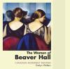Go to record The women of Beaver Hall : Canadian modernist painters