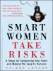 Go to record Smart women take risks : six steps for conquering your fea...