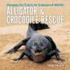 Go to record Alligator & crocodile rescue : changing the future for end...
