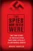 Go to record The spies who never were : the true story of the Nazi spie...