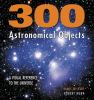 Go to record 300 astronomical objects : a visual reference to the unive...