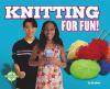 Go to record Knitting for fun!