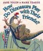 Go to record How do dinosaurs play with their friends?