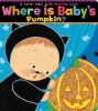 Go to record Where is baby's pumpkin? : a lift-the-flap book