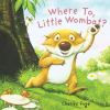 Go to record Where to, Little Wombat?