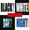 Go to record Black? white! day? night! : a book of opposites