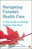 Go to record Navigating Canada's health care : a user guide to getting ...