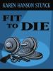 Go to record Fit to die