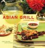 Go to record The Asian grill : great recipes, bold flavors