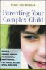 Go to record Parenting your complex child : become a powerful advocate ...
