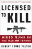 Go to record Licensed to kill : hired guns in the war on terror