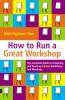 Go to record How to run a great workshop : the complete guide to design...