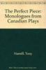 Go to record The Perfect piece : monologues from Canadian plays