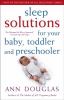 Go to record Sleep solutions for your baby, toddler and preschooler : t...