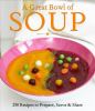 Go to record A great bowl of soup : 250 recipes to prepare, savor & share